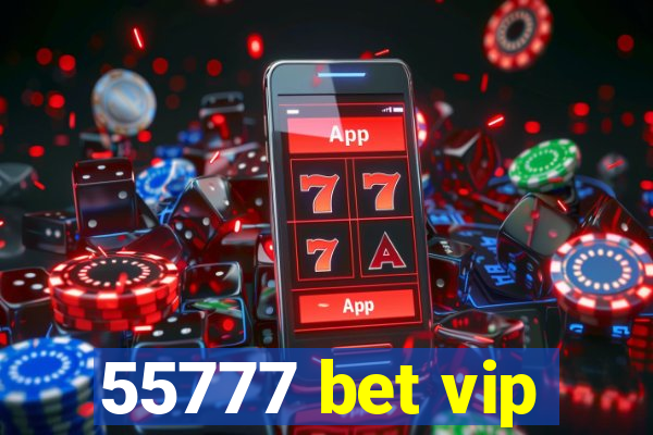 55777 bet vip